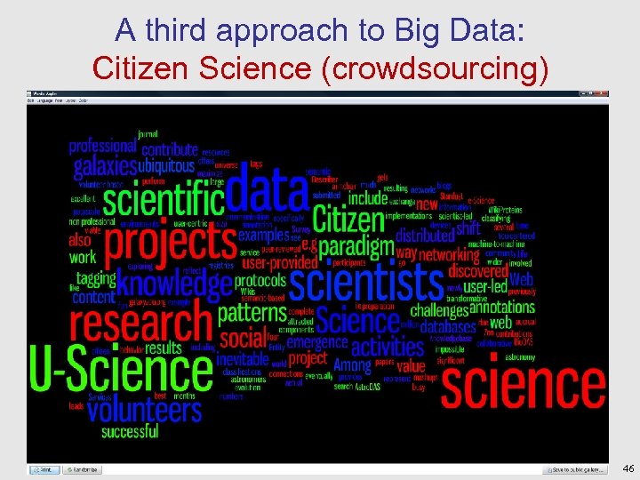 A third approach to Big Data: Citizen Science (crowdsourcing) 46 