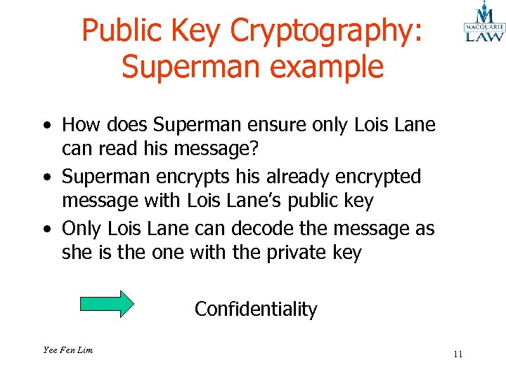 Public Key Cryptography: Superman example • How does Superman ensure only Lois Lane can