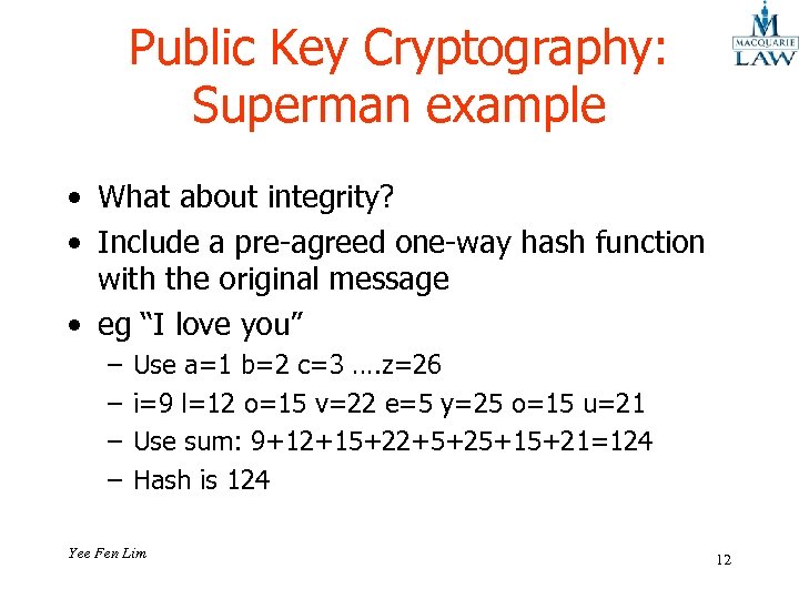 Public Key Cryptography: Superman example • What about integrity? • Include a pre-agreed one-way