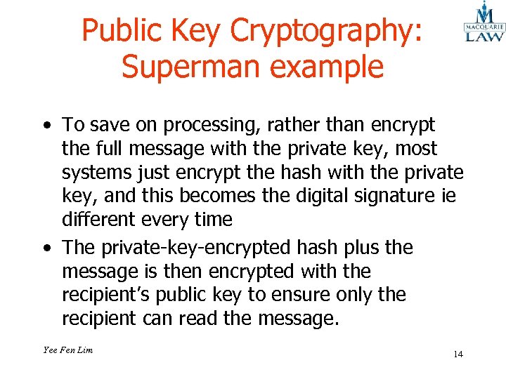 Public Key Cryptography: Superman example • To save on processing, rather than encrypt the