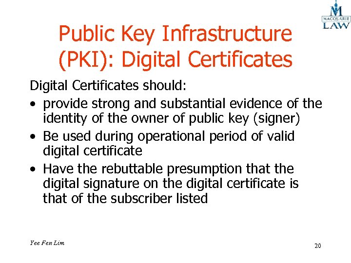 Public Key Infrastructure (PKI): Digital Certificates should: • provide strong and substantial evidence of