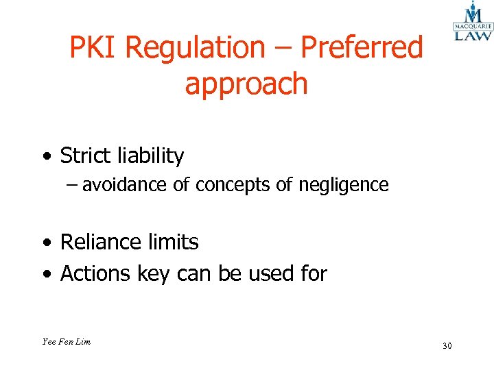 PKI Regulation – Preferred approach • Strict liability – avoidance of concepts of negligence