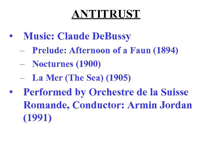 ANTITRUST • Music: Claude De. Bussy – Prelude: Afternoon of a Faun (1894) –