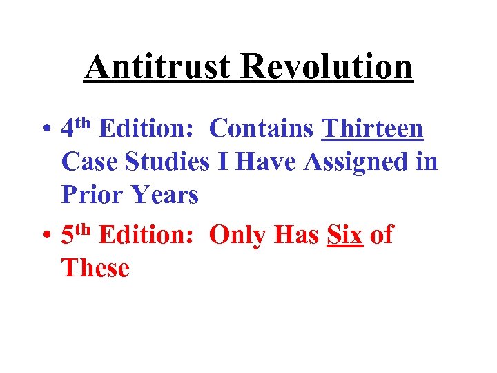 Antitrust Revolution • 4 th Edition: Contains Thirteen Case Studies I Have Assigned in