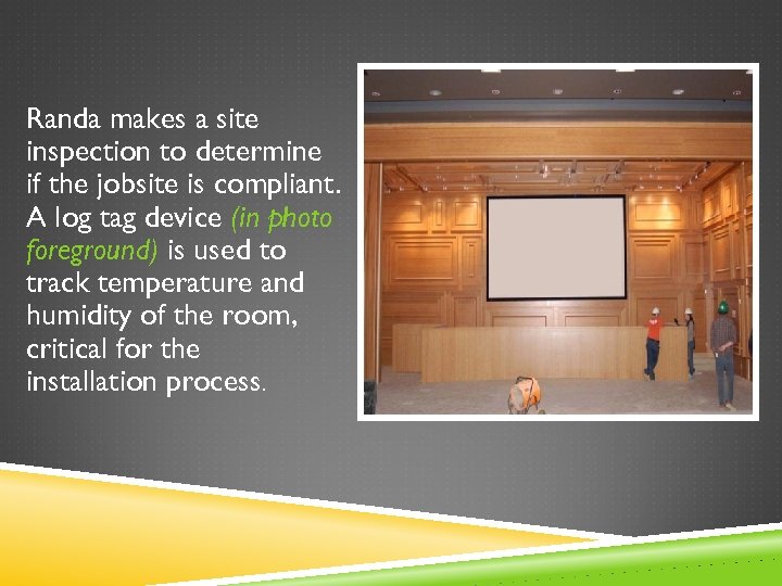 Randa makes a site inspection to determine if the jobsite is compliant. A log