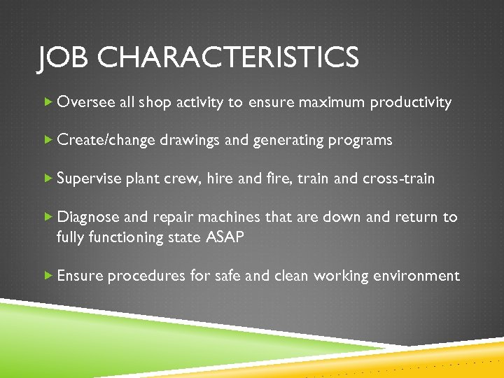 JOB CHARACTERISTICS Oversee all shop activity to ensure maximum productivity Create/change drawings and generating