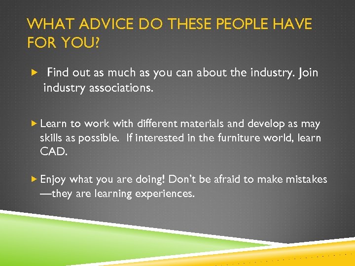 WHAT ADVICE DO THESE PEOPLE HAVE FOR YOU? Find out as much as you