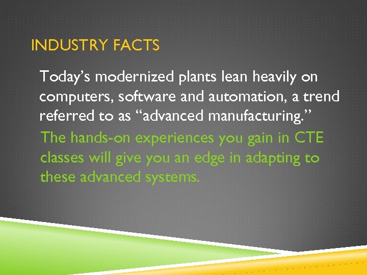 INDUSTRY FACTS Today’s modernized plants lean heavily on computers, software and automation, a trend