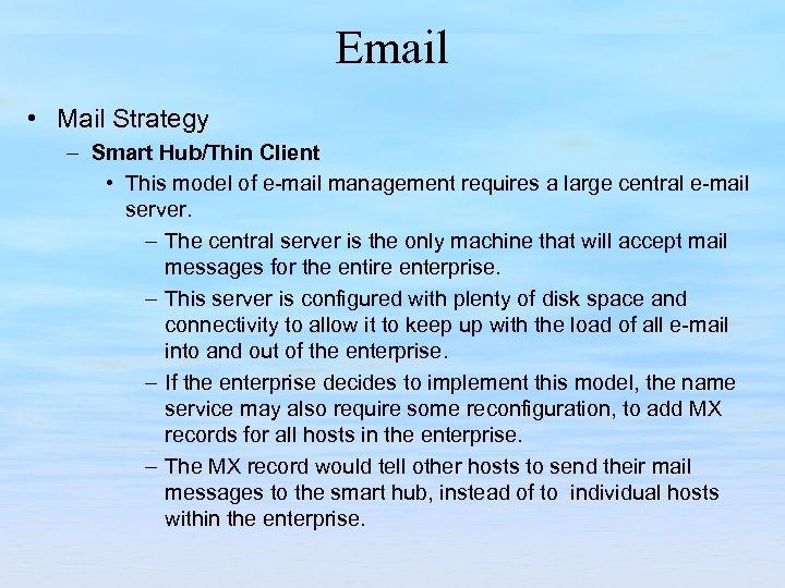 Email • Mail Strategy – Smart Hub/Thin Client • This model of e-mail management