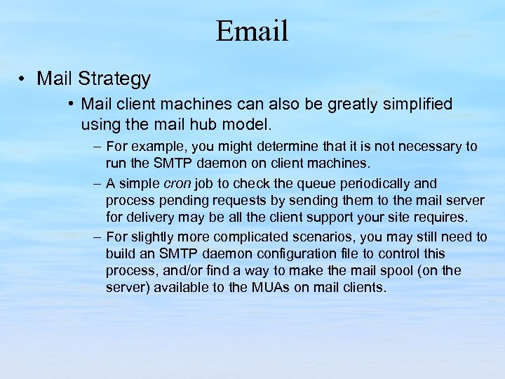 Email • Mail Strategy • Mail client machines can also be greatly simplified using