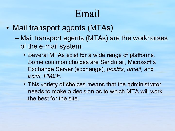 Email • Mail transport agents (MTAs) – Mail transport agents (MTAs) are the workhorses