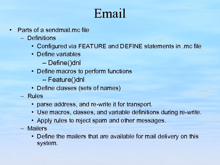 Email • Parts of a sendmail. mc file – Definitions • Configured via FEATURE