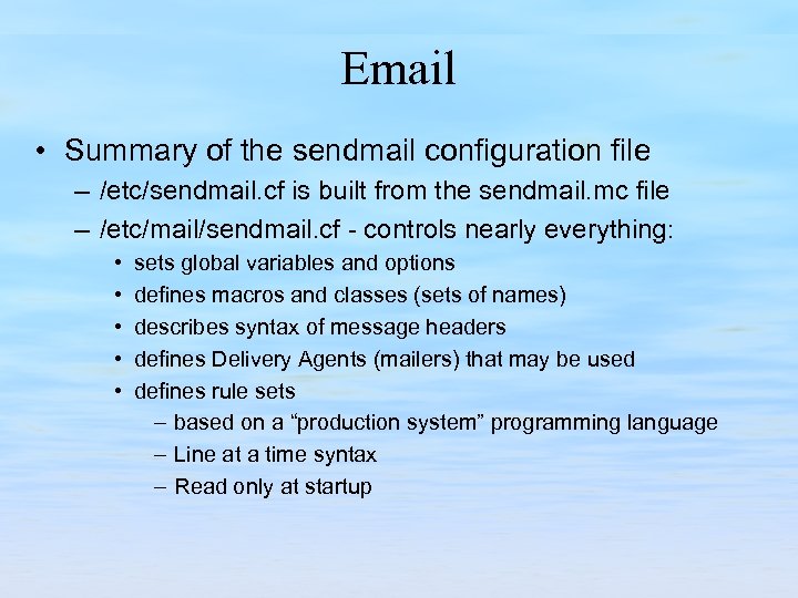 Email • Summary of the sendmail configuration file – /etc/sendmail. cf is built from