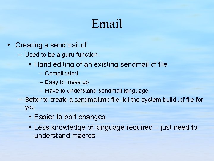 Email • Creating a sendmail. cf – Used to be a guru function. •