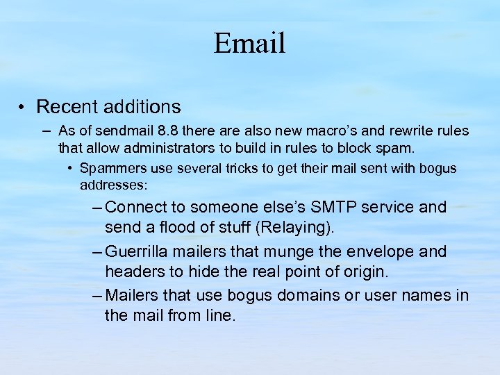 Email • Recent additions – As of sendmail 8. 8 there also new macro’s