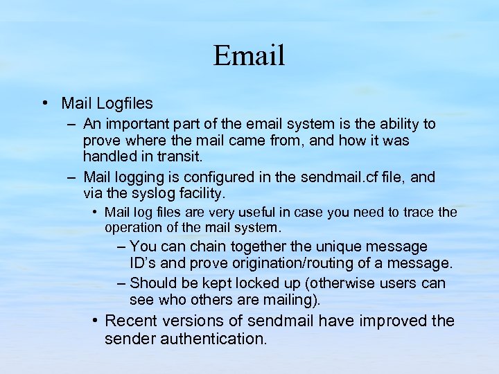Email • Mail Logfiles – An important part of the email system is the