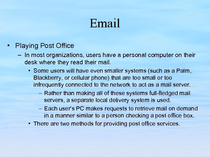 Email • Playing Post Office – In most organizations, users have a personal computer