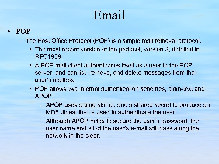 Email • POP – The Post Office Protocol (POP) is a simple mail retrieval