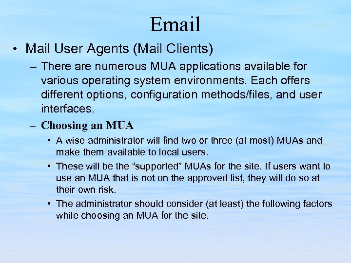 Email • Mail User Agents (Mail Clients) – There are numerous MUA applications available