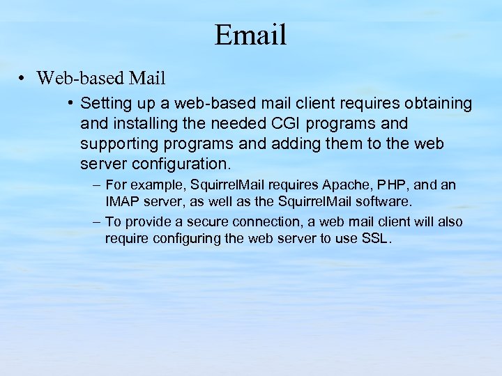 Email • Web-based Mail • Setting up a web-based mail client requires obtaining and