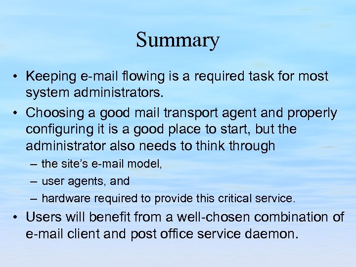 Summary • Keeping e-mail flowing is a required task for most system administrators. •