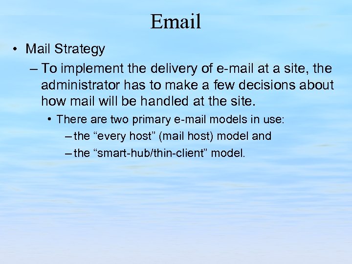 Email • Mail Strategy – To implement the delivery of e-mail at a site,