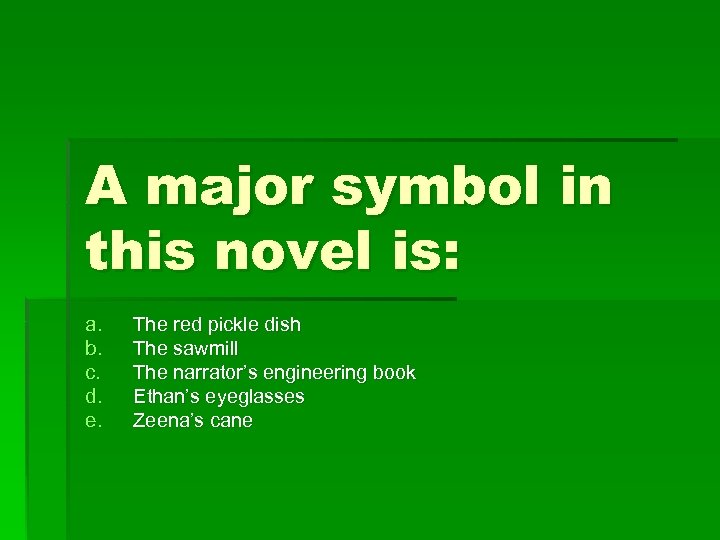 A major symbol in this novel is: a. b. c. d. e. The red
