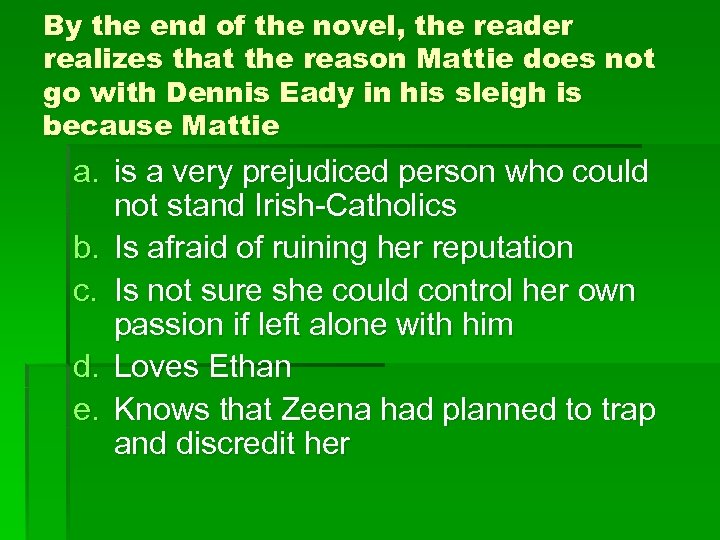 By the end of the novel, the reader realizes that the reason Mattie does