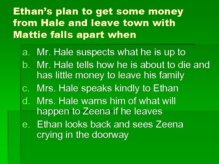 Ethan’s plan to get some money from Hale and leave town with Mattie falls