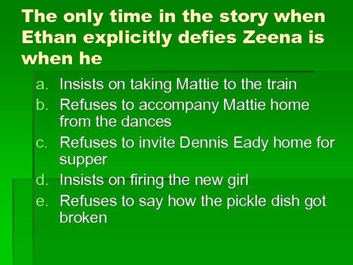 The only time in the story when Ethan explicitly defies Zeena is when he