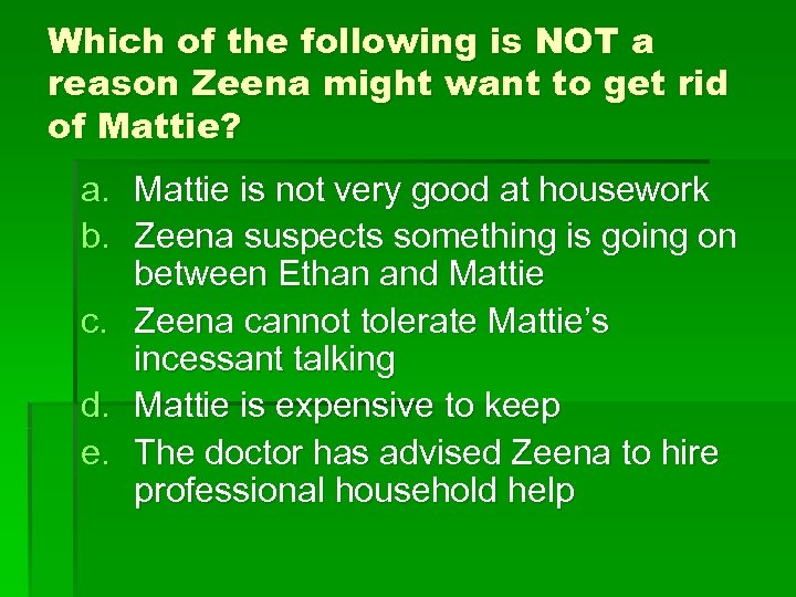 Which of the following is NOT a reason Zeena might want to get rid