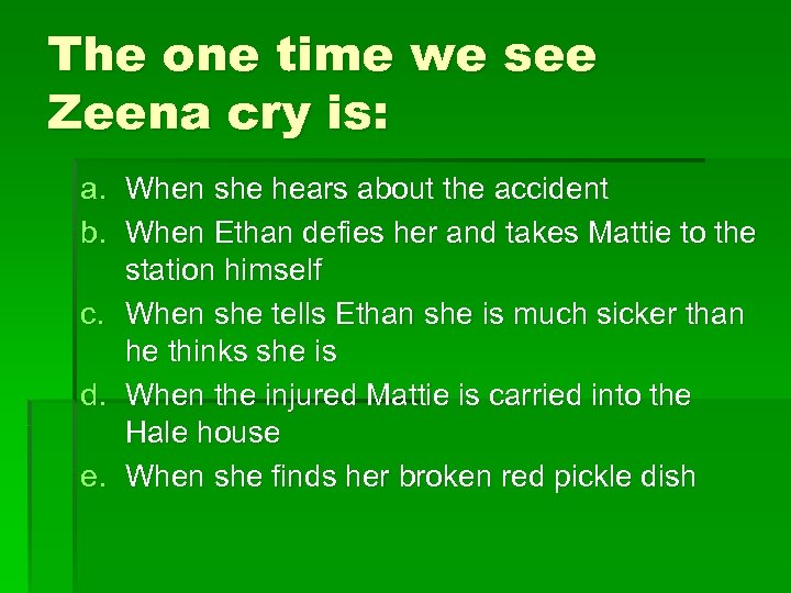 The one time we see Zeena cry is: a. When she hears about the