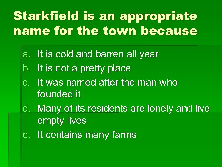 Starkfield is an appropriate name for the town because a. b. c. It is