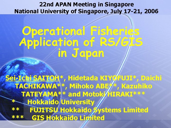 22 nd APAN Meeting in Singapore National University of Singapore, July 17 -21, 2006