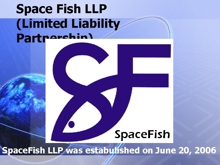 Space Fish LLP (Limited Liability Partnership) Space. Fish LLP was estabulished on June 20,