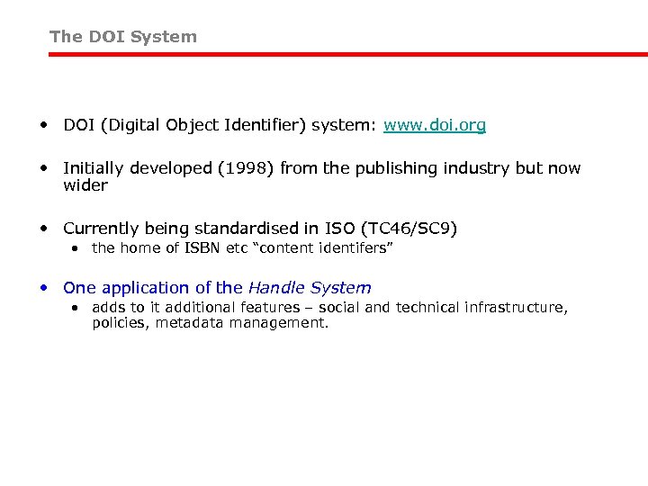 The DOI System • DOI (Digital Object Identifier) system: www. doi. org • Initially
