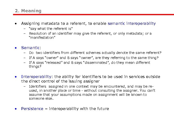 2. Meaning • Assigning metadata to a referent, to enable semantic interoperability – “say