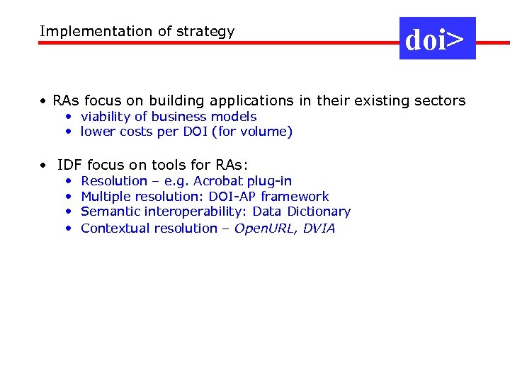 Implementation of strategy doi> • RAs focus on building applications in their existing sectors