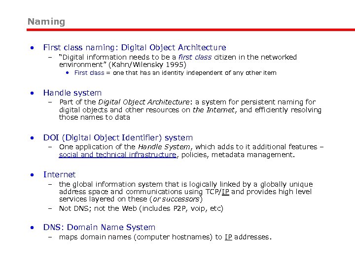 Naming • First class naming: Digital Object Architecture – “Digital information needs to be