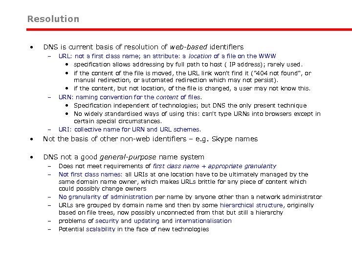 Resolution • DNS is current basis of resolution of web-based identifiers – – –