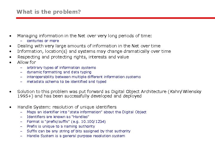 What is the problem? • Managing information in the Net over very long periods