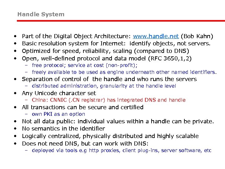Handle System • • Part of the Digital Object Architecture: www. handle. net (Bob