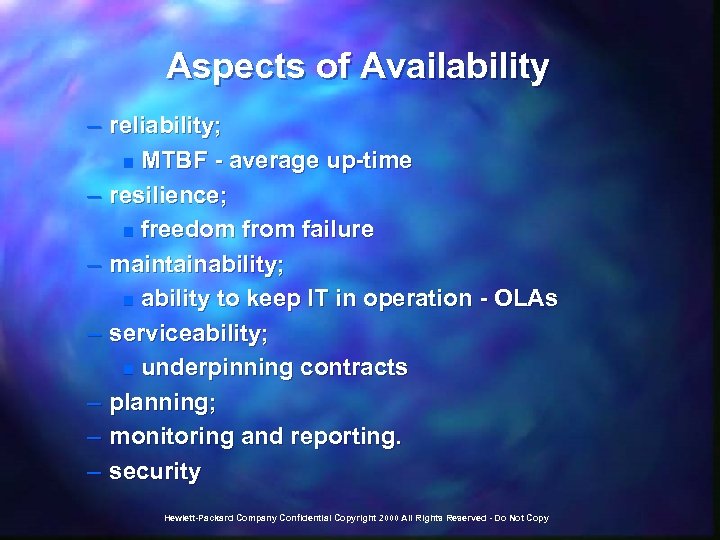 Aspects of Availability – reliability; n MTBF - average up-time – resilience; n freedom