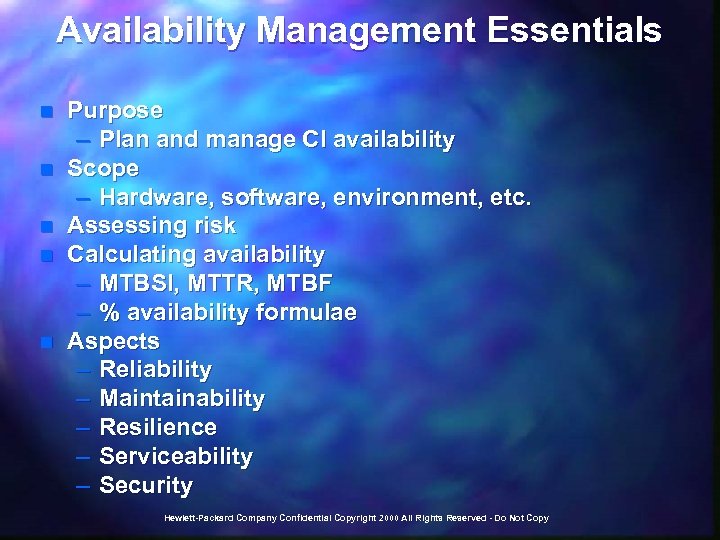 Availability Management Essentials n n n Purpose – Plan and manage CI availability Scope