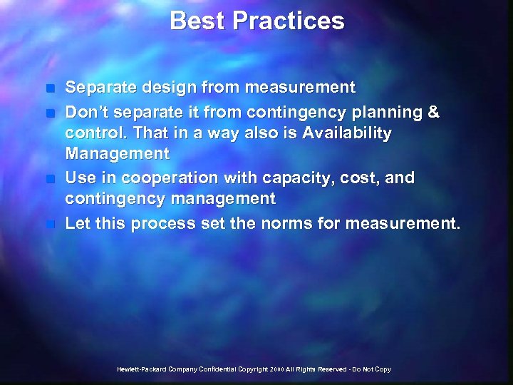 Best Practices n n Separate design from measurement Don’t separate it from contingency planning