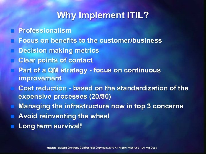 Why Implement ITIL? n n n n n Professionalism Focus on benefits to the