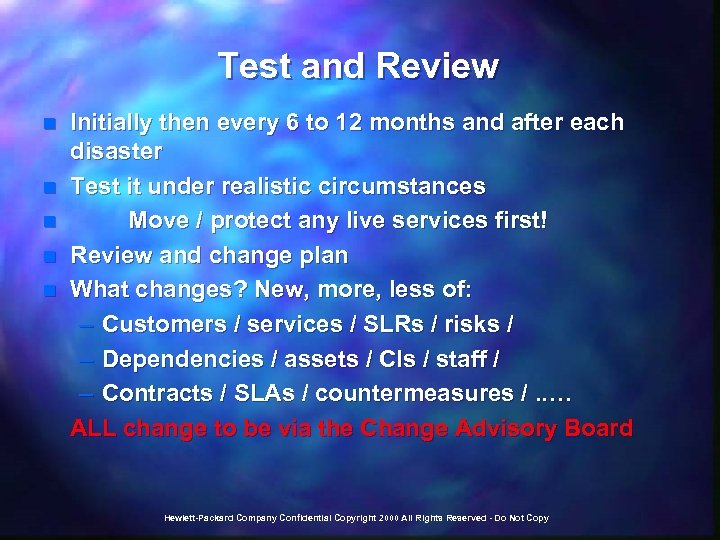 Test and Review Initially then every 6 to 12 months and after each disaster