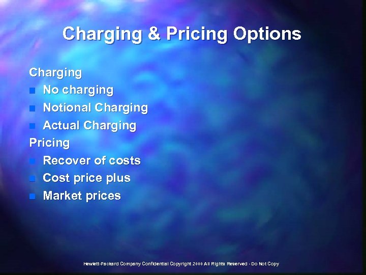 Charging & Pricing Options Charging n No charging n Notional Charging n Actual Charging