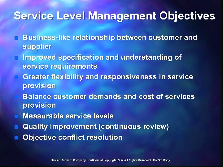 Service Level Management Objectives n n n n Business-like relationship between customer and supplier