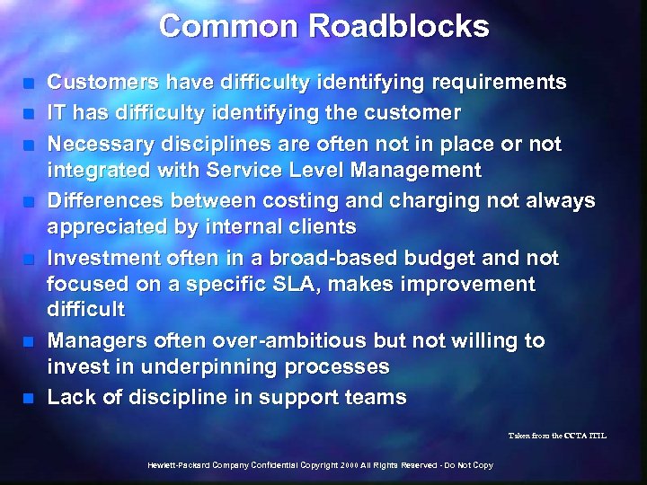 Common Roadblocks n n n n Customers have difficulty identifying requirements IT has difficulty